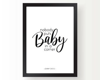 Citazione del film Dirty Dancing (stampa digitale) - Nessuno mette il bambino all'angolo - Johnny Castle