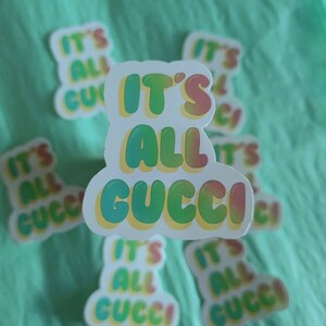 Es ist alles Gucci Gucci Aufkleber Zitat Vinyl Sticker Bild 2