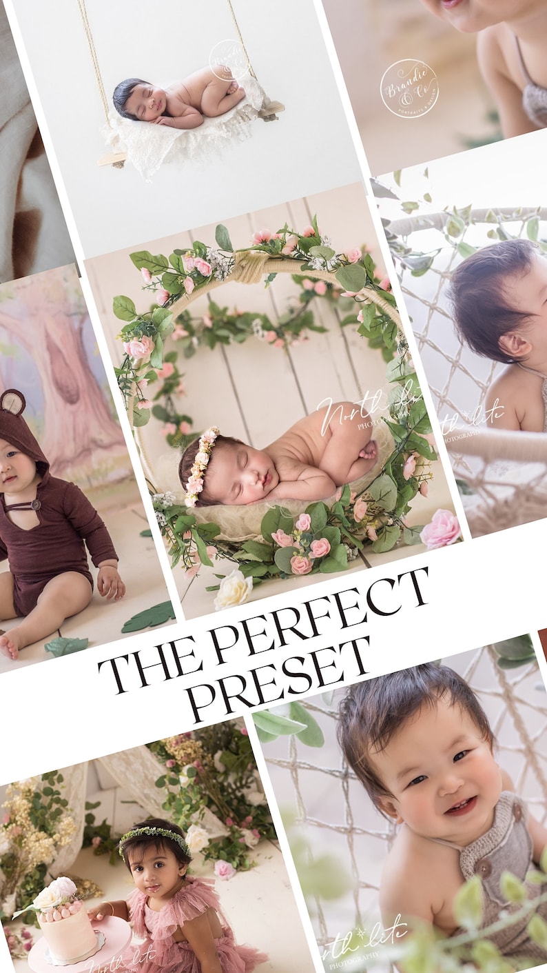 May include: A collage of images featuring babies in various poses and settings. The images are arranged in a grid pattern and feature a variety of props, including a floral wreath, a swing, and a cake. The text "THE PERFECT PRESET" is superimposed over the images.
