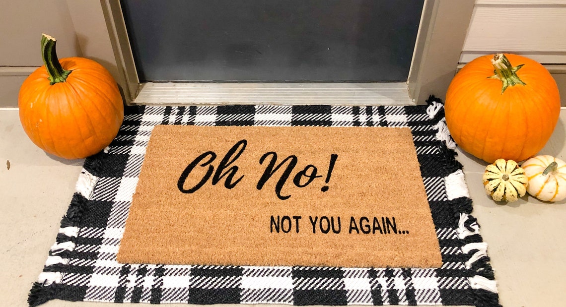 Oh No Not You Again Doormat Funny Doormat Sarcastic Etsy