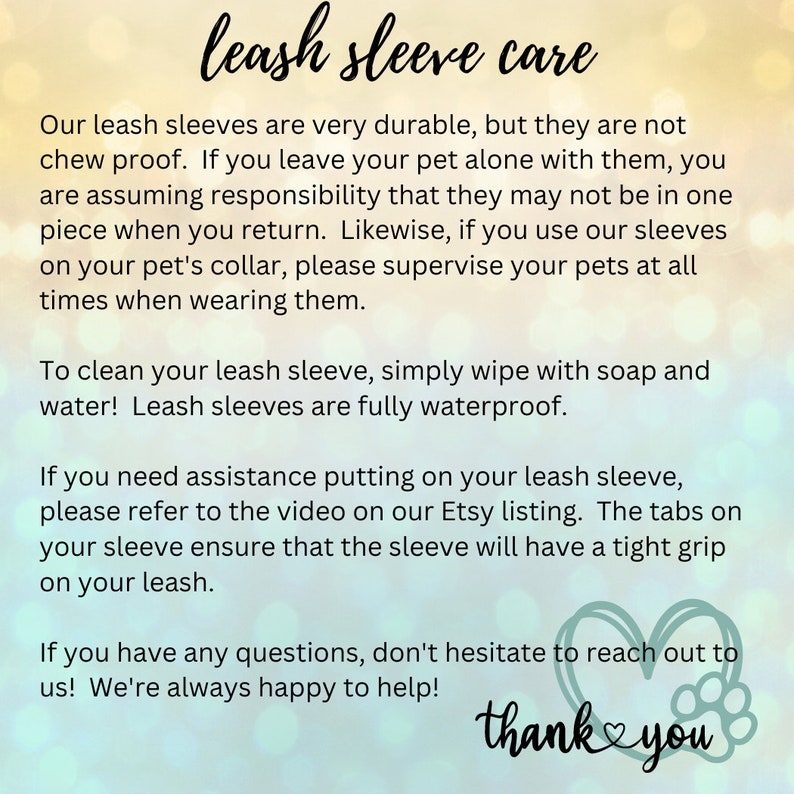 May include: A text-based guide on how to care for leash sleeves. The text explains how to clean the sleeves, how to put them on, and how to contact the seller with any questions. The text is on a light yellow background with a heart and paw print graphic at the bottom.
