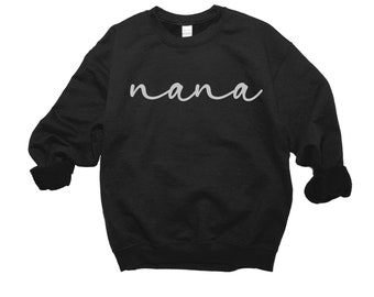 Nana Sweatshirt, Nana Shirt, New Nana Gift, Mother's Day Gift, Gradma Gift, Nana Gift