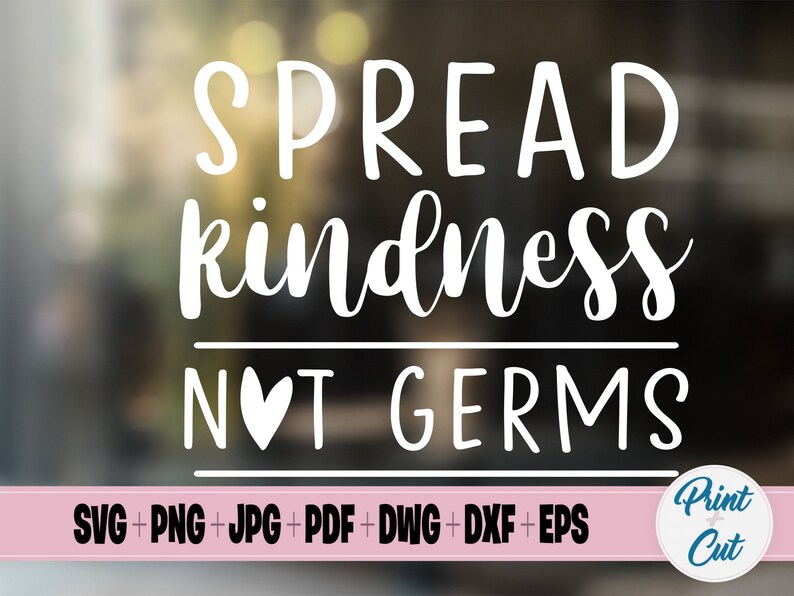 Spread Kindness Not Germs Print & Cut SVG Files Apparel Etsy