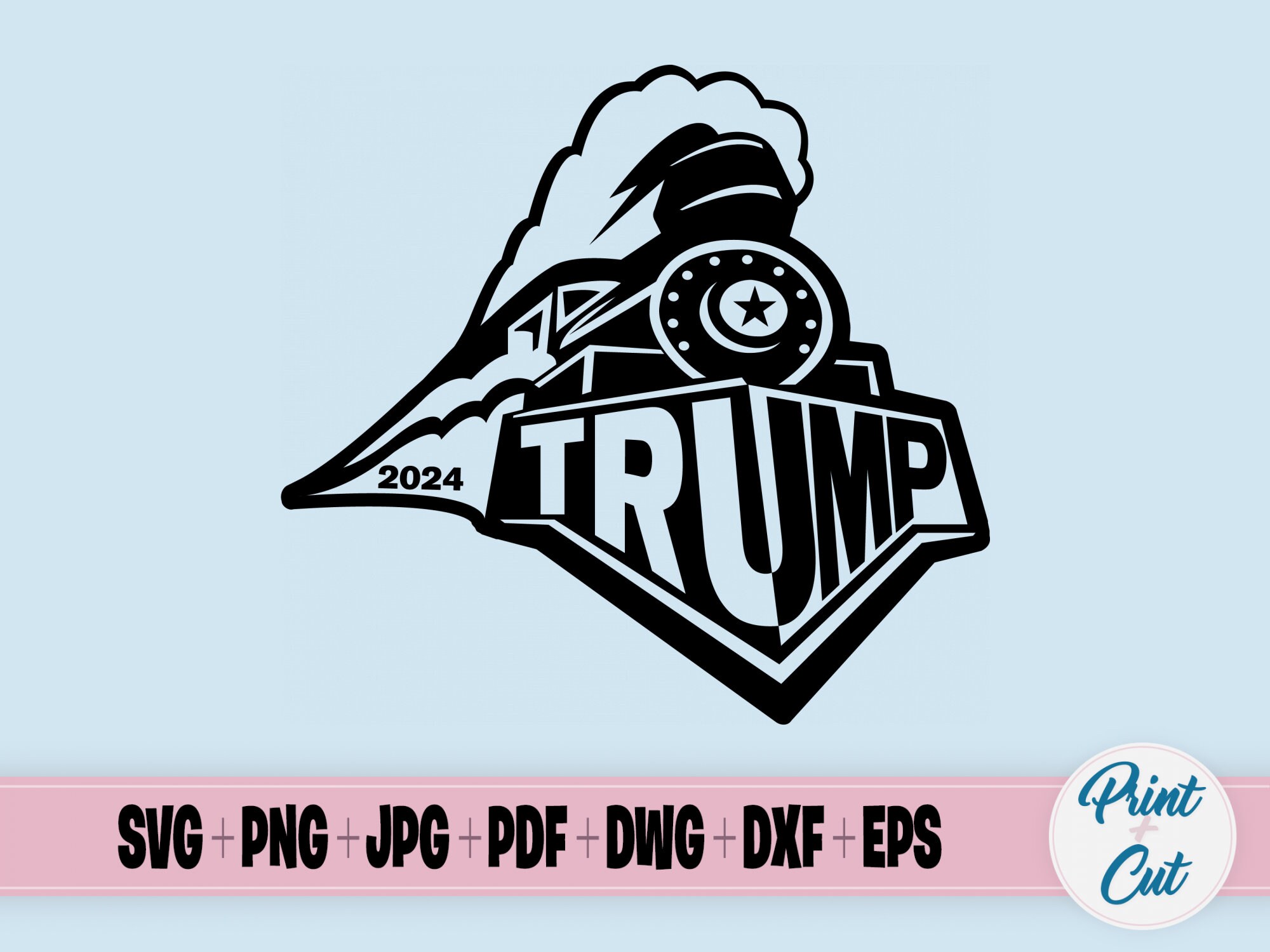 Trump Train 2025 SVG Political Print Cut Design File for Silhouette