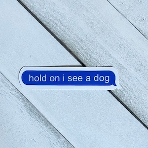 Accrochez-vous, je vois un chien | Amoureux des chiens | Message texte chien | Stickers SMS