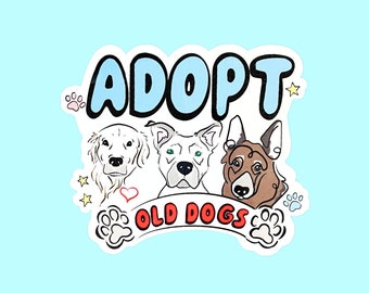 Adopt Old Dogs Waterproof Sticker: Senior Rescue Dog Decal