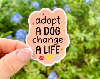 Adopt a Dog Change a Life Sticker – Rescue Dog Vinyl Decal, Waterproof Sticker for Dog Moms, Animal Shelter Support & Pet Lovers Gift