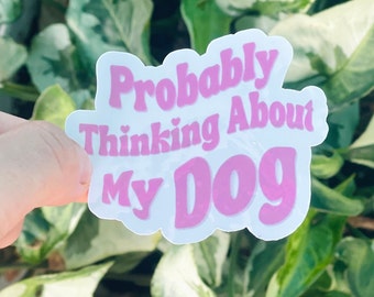 Thinking About My Dog Sticker: Funny Dog Mom Decal