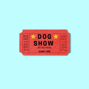 Movie Ticket Sticker, Admit one, funny dog sticker, Movie stub, dog show ticket, ticket sticker, funny ticket sticker for dog lovers