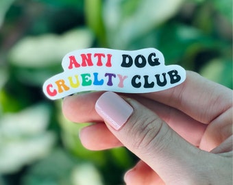 Anti Dog Cruelty Club Sticker: Rainbow Animal Rights Decal