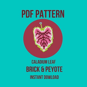 May include: A teal background with the text "PDF PATTERN" in maroon. A maroon circle contains a beaded leaf design in pink, white, and green. The text "CALADIUM LEAF BRICK & PEYOTE INSTANT DOWLOAD" is below the circle.