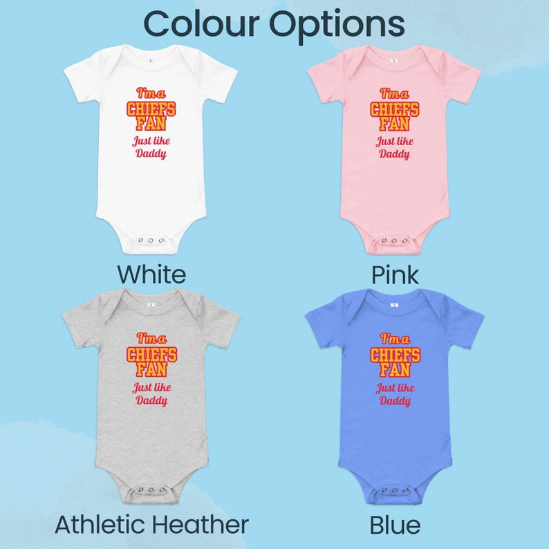 May include: Four baby onesies in different colors: white, pink, athletic heather, and blue. Each onesie has the text "I'ma CHIEFS FAN Just like Daddy" printed on the front in orange and red.