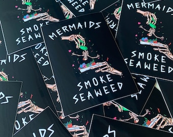 Mermaids Smoke Seaweed - Sticker for your Laptop, Water bottle, Hydro flask, Journal, Notepad, Phone case