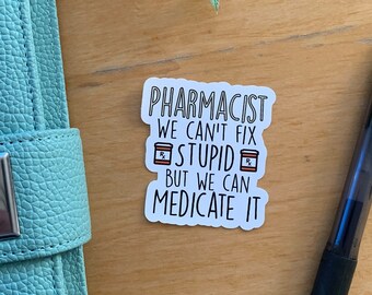We Can't Fix Stupid Stickers, Otometrist Sticker, Dentist, Dental Hygienist, Pharmacist Sticker, Nurse Sticker, Funny Medical Stickers