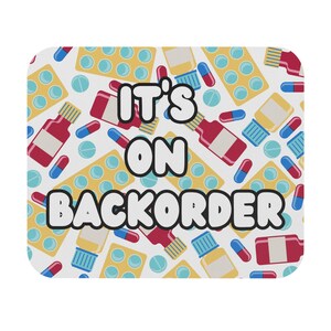 Pharmacy Mouse Pad, It&#39;s on Backorder, Pharmacy Student Gift, Pharmacist Gift Pharmacy Tech Gift Funny Pharmacy Sayings, Funny Pharmacy Gift