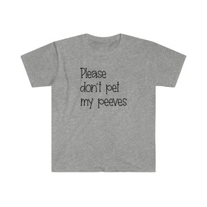 Please don't pet my peeves T-Shirt