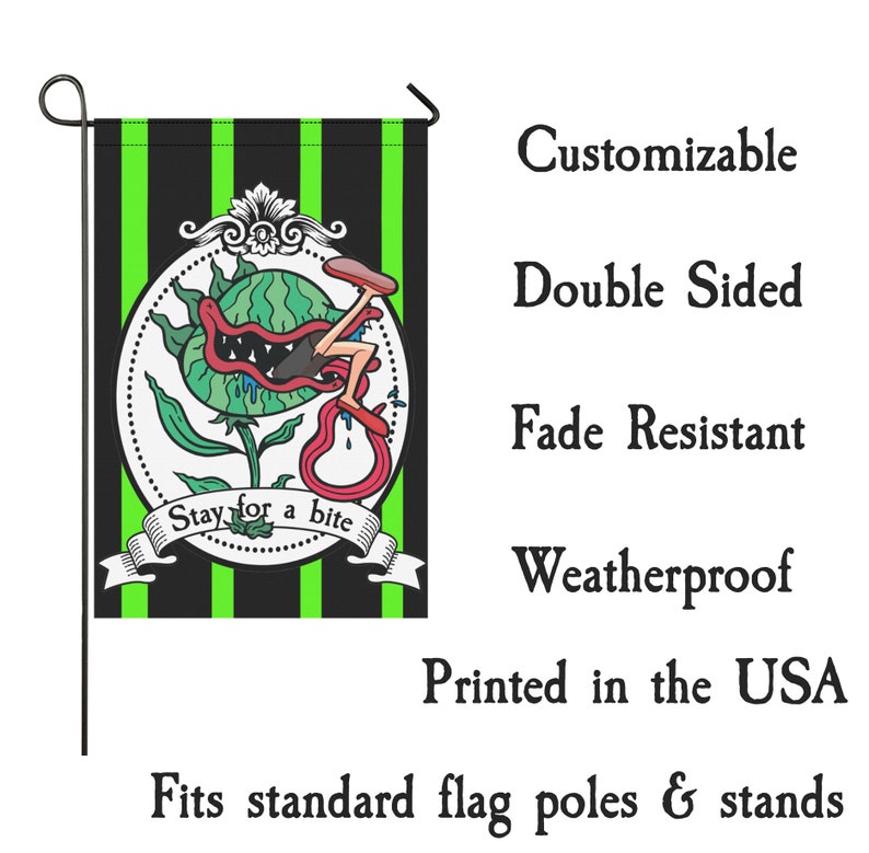May include: A double-sided, weatherproof garden flag with a black and green striped background. The flag features a cartoon illustration of a plant with a mouth and the text "Stay for a bite". It is printed in the USA and fits standard flag poles and stands.