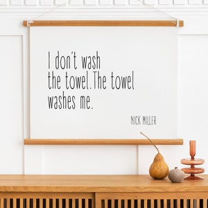 I don&#39;t wash the towel The towel washes me, Funny Bathroom Sign Print, New Girl Tv Show Poster, Nick Miller Quotes Print