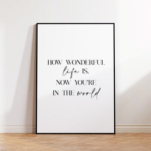 How Wonderful Life Is Now You&#39;re In The World, Nursery Wall Art, Quote Wall Art, Nursery Wall Decor, Baby Nursery Signs, Minimalist Art