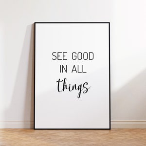 See Good In All Things, See Good In All Things Print, Motivational Quote, Printable Wall Art, See Good In All Quote Print