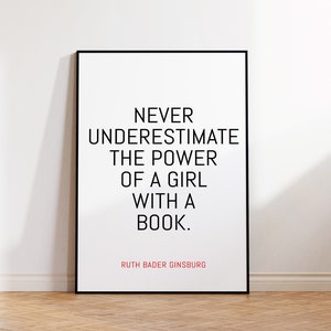Never Underestimate the Power of a Girl With a Book, Ruth Bader Ginsburg, Ruth Bader Ginsburg Quote, RBG Poster, RBG Print