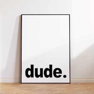 Dude, Dude Print, Dude Poster, Dude Printable Wall Art, Minimalist Print, Dude Wall Decor, Nursery Decor, Black And White