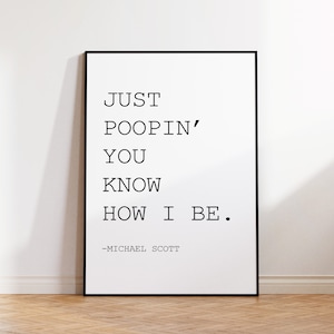 Just Poopin' You Know How I Be, Funny Bathroom Signs, The Office Tv Show, Michael Scott, Michael Scott Quote, Bathroom Decor