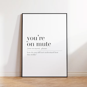 You&#39;re On Mute, Home Office Wall Art, Definition Poster, Work From Home, Office Art Print, You&#39;re On Mute Quote Print