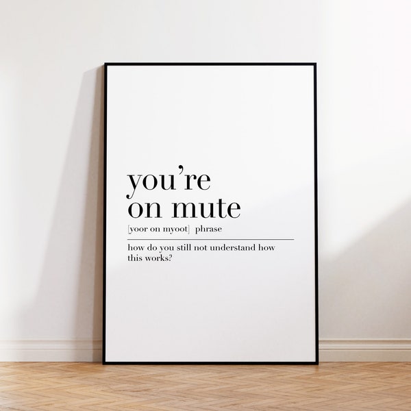 You're On Mute, Home Office Wall Art, Definition Poster, Work From Home, Office Art Print, You're On Mute Quote Print