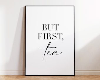 But First Tea, But First Tea Print, But First Tea Poster, But First Tea Wall Art, Tea Poster, Kitchen Poster, Kitchen Print