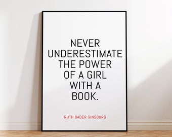 Never Underestimate the Power of a Girl With a Book, Ruth Bader Ginsburg, Ruth Bader Ginsburg Quote, RBG Poster, RBG Print