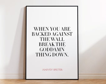 When You Are Backed, Harvey Specter Poster, Harvey Specter Quote, Harvey Specter Print, Suits TV Show, Suits TV Poster