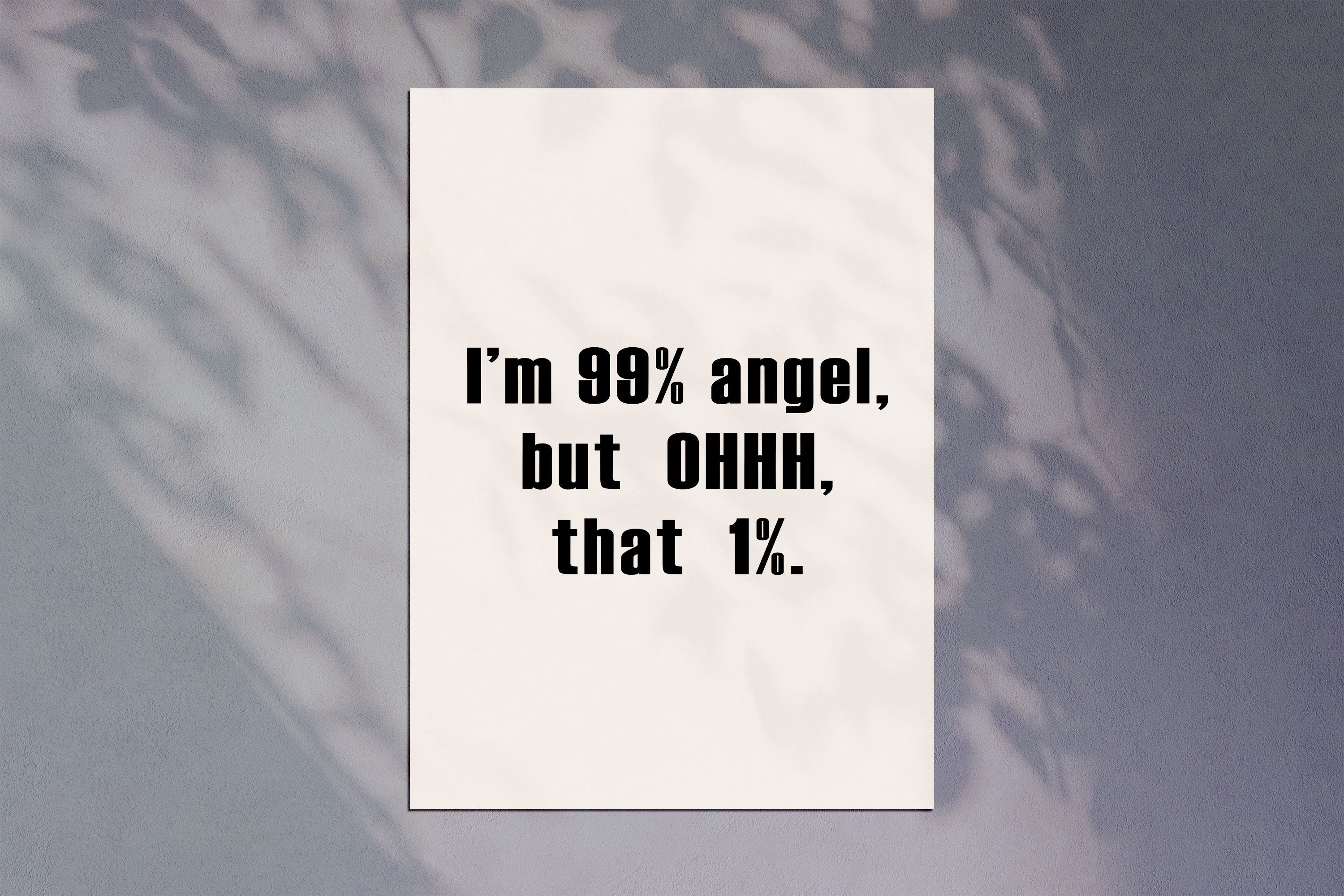 I'm 99% Angel but Ohhh. That 1, Angel Poster, Wall Decor Print