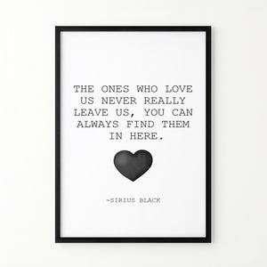 Diejenigen, die uns lieben, Sirius Black, Sirius Black Zitat, Inspirationszitat, berühmtes Zitat Druck, Sirius Black Print, Büro