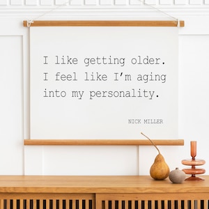 I like getting older. I feel like I&#39;m aging into my personality, Nick Miller Print, Nick Miller Poster, Wall Art Poster