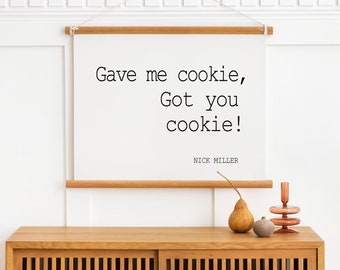 Gave Me Cookie, Got You Cookie, Nick Miller Print, Nick Miller Poster, Nick Miller Quote, New Girl Tv Show, Tv Show Print