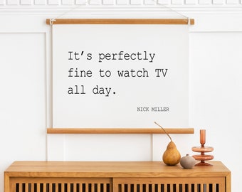 It's perfectly fine to watch TV all day, Nick Miller Print, Nick Miller Poster, Nick Miller Quote Print, New Girl Tv Show