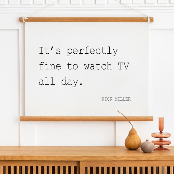 It's perfectly fine to watch TV all day, Nick Miller Print, Nick Miller Poster, Nick Miller Quote Print, New Girl Tv Show