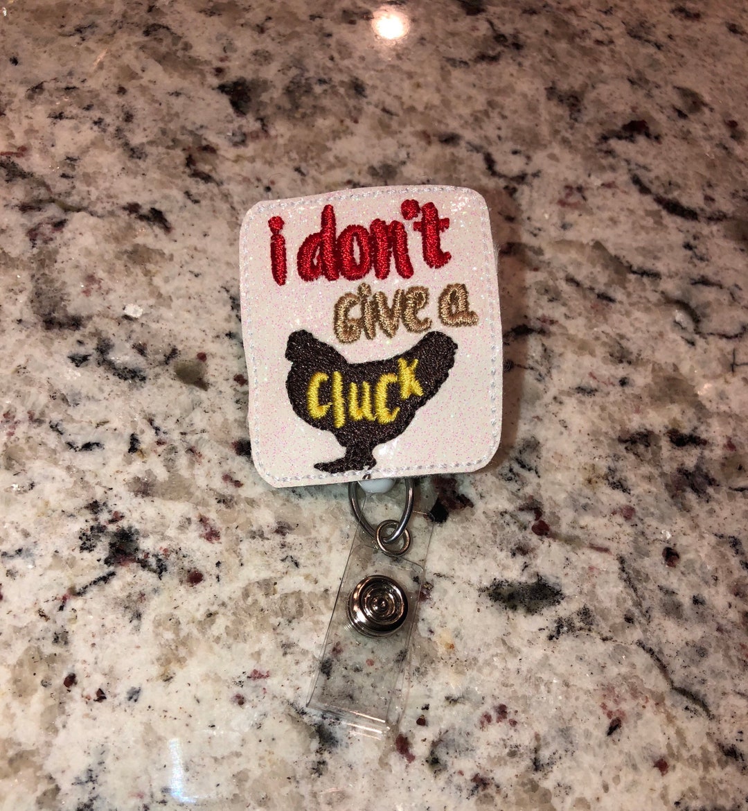 I Dont Give a Cluck// Badge Reel// ID Holder 