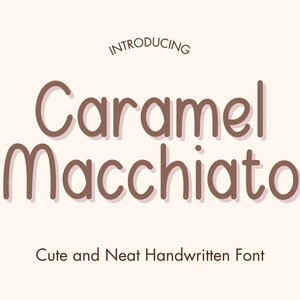 May include: A digital graphic displaying the text INTRODUCING in small brown letters, followed by the large brown text Caramel Macchiato, and the text Cute and Neat Handwritten Font at the bottom, all set against a light cream background.