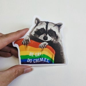 Sticker, Be Gay Do Crimes, pride raccoon, bumper laptop decal heatproof trash panda bandit queer LGBTQ, LGBTQIA+, lesbian, trans, bisexual