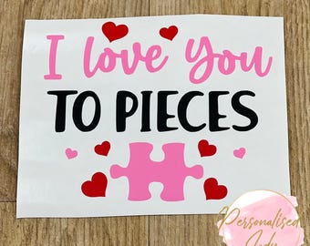 I love you to pieces decal | Valentines Day Decal| Red and Pink & Black Decal