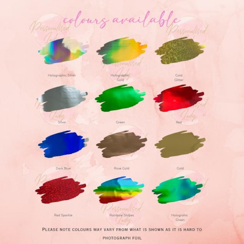 May include: A color chart with various swatches, including holographic silver, gold glitter, silver, green, red, dark blue, rose gold, gold, red sparkle, rainbow stripes, and holographic green. Text reads "colours available" and "Please note colours may vary from what is shown as it is hard to photograph foil."