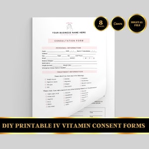May include: A printable consultation form for IV vitamin treatments. The form includes sections for personal information, treatment information, and a consent form. The form is designed to be used by businesses that offer IV vitamin therapy.