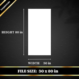 May include: A white rectangle with the dimensions 30 inches by 80 inches. The text "HEIGHT 80 in" is to the left of the rectangle and the text "WIDTH 30 in" is below the rectangle. The text "FILE SIZE: 30 x 80 in" is below the rectangle.