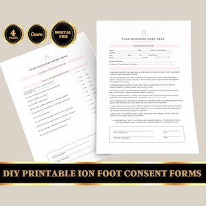 May include: Two printable forms for ion foot detox treatments. The first form is a consultation form with questions about health conditions. The second form is a consent form with information about the treatment and a signature line for the client and provider.