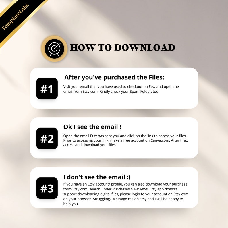 May include: A three-step guide on how to download digital files after purchasing them on Etsy. The guide includes instructions on checking your email, accessing the download link, and alternative methods for downloading files.