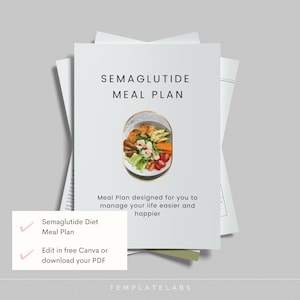 May include: A white printable meal plan template with the title "Semaglutide Meal Plan" and a photo of a bowl of food. The text "Semaglutide Diet Meal Plan" and "Edit in free Canva or download your PDF" are also included. The text "TEMPLATELABS" is at the bottom of the page.
