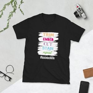 Histology Steps 2 T Shirt, Histology Technician, Histology Fashion, Lab Week, Cute and Funny Gift, Funny Tee Shirt, Gift, Men Women Unisex