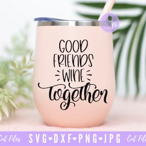 Gute Freunde Wein zusammen SVG, Wein SVG, Wein Sprüche Svg, Dxf und Png sofortigen Download, Weintherapie SVG, Weine gut mit anderen Svg, Wein